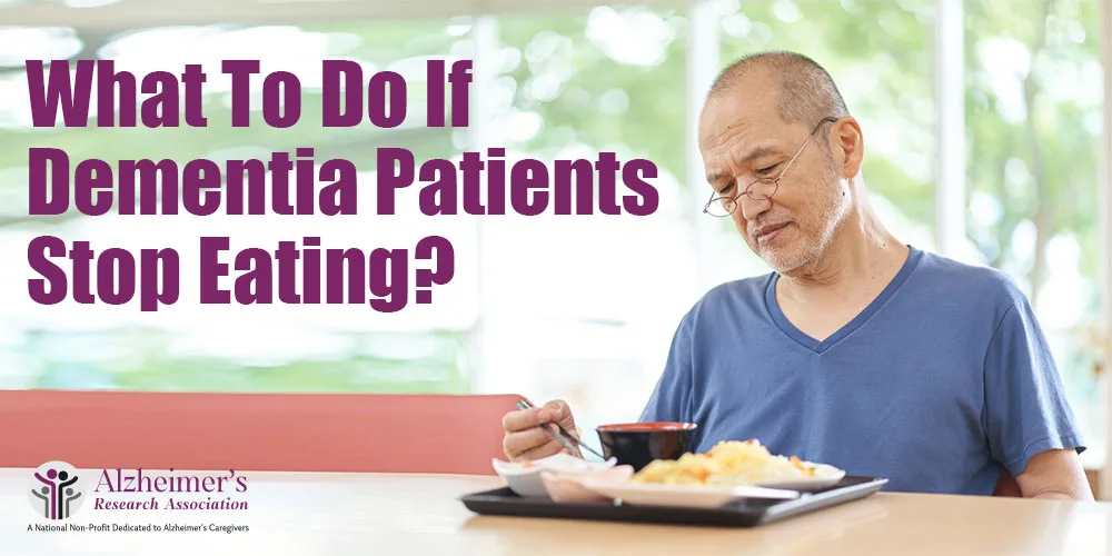 Dementia Patients Stop Eating